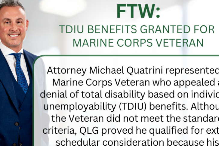 FTW -MVQ Attorney Michael Quatrini represented a Marine Corps Veteran who appealed a denial of total disability based on individual unemployability (TDIU) benefits.